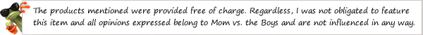 The products mentioned above were provided free of charge. Regardless, I was not obligated to feature this item and all opinions expressed belong to Mom vs. the Boys and are not influenced in any way.