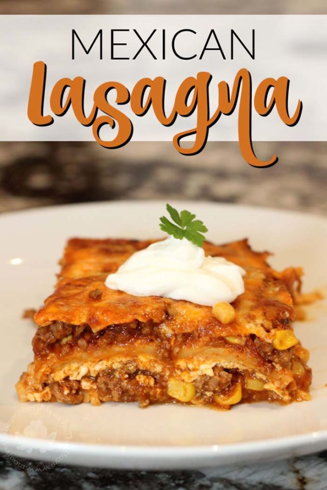 Family Favourite Mexican Lasagna Recipe - Mom vs the Boys