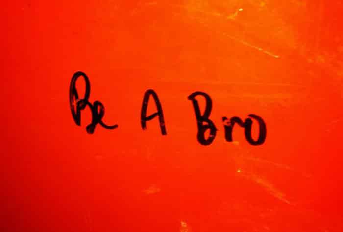 be a bro