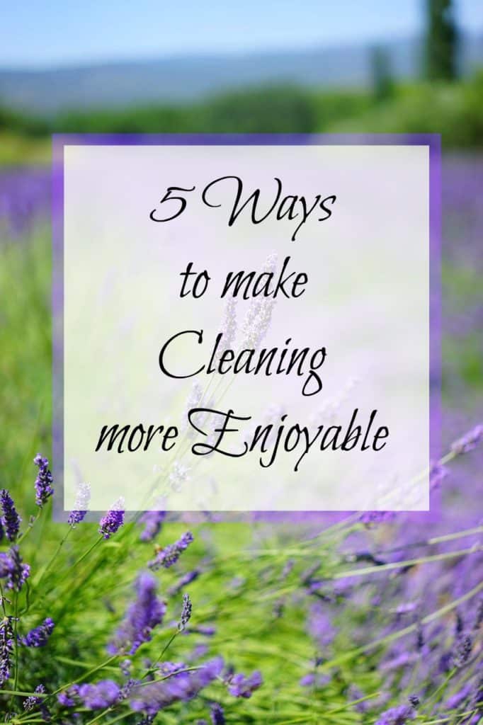 5 Ways to Make Cleaning More Enjoyable