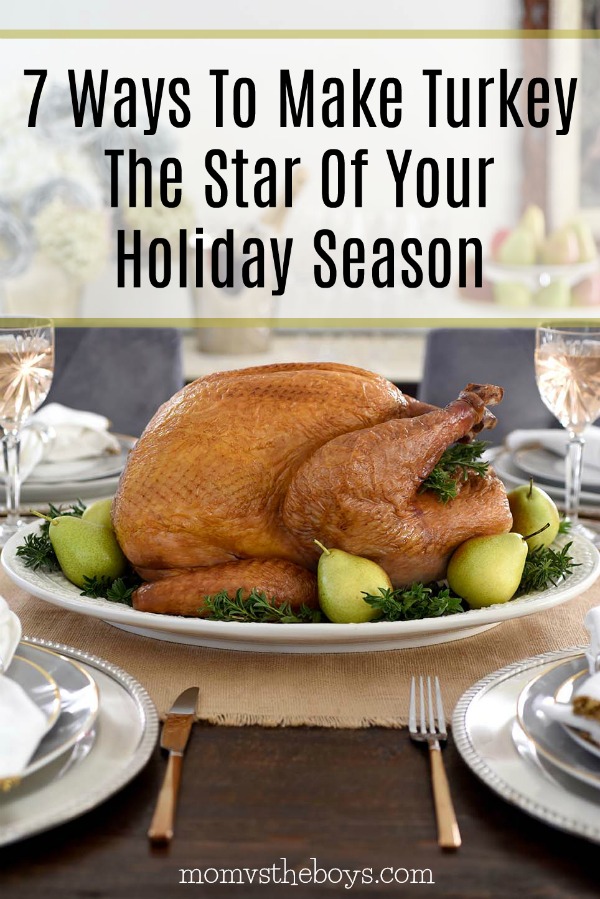 7 Ways To Make Turkey The Star Of Your Holiday Season