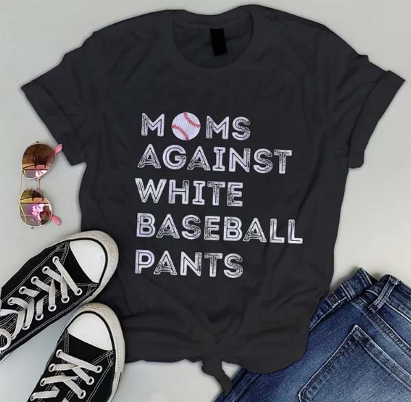 moms against white baseball pants shirt